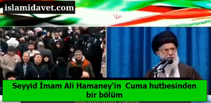 İmam Ali Hamaney'in Cuma hutbesinden bir bölüm 1