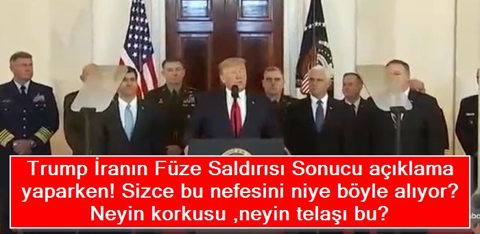 Trump İranın Füze Saldırısı Sonucu açıklama yaparken! Sizce bu nefesini niye böyle alıyor? Neyin korkusu ,neyin telaşı bu? 39