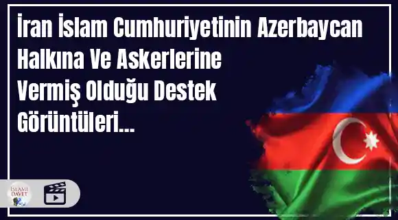 İran İslam Cumhuriyetinin Azerbaycan halkına ve askerlerine vermiş olduğu destek görüntüleri.... 58