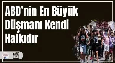 ABD'nin en büyük düşmanı kendi halkıdır 11