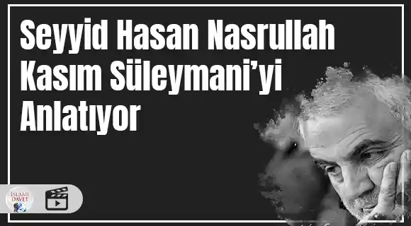 Seyyid Hasan Nasrullah Kasım Süleymani'yi anlatıyor 49