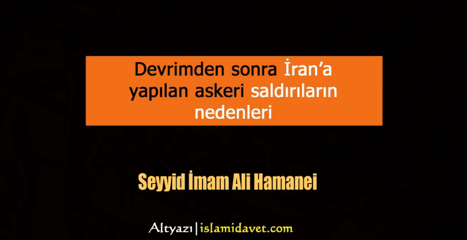 Onların İslam İnkılabına saldırmaları doğaldır. Peki neden? 60
