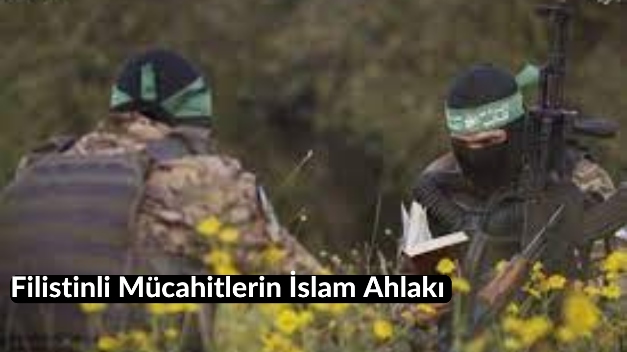 Filistinli Mücahitlerin İslam Ahlakı 22