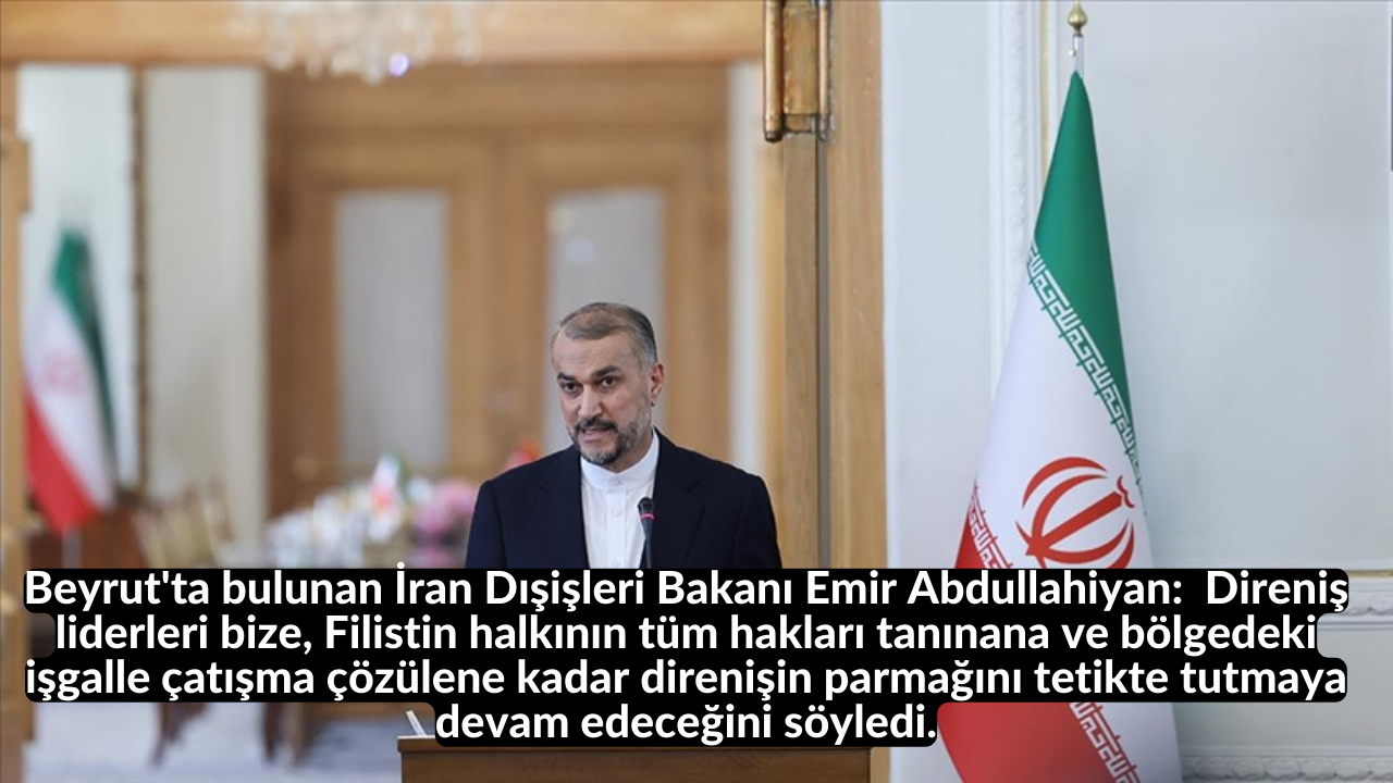 Beyrut'ta bulunan İran Dışişleri Bakanı Emir Abdullahiyan: Direniş liderleri bize, Filistin halkının tüm hakları tanınana ve bölgedeki işgalle çatışma çözülene kadar direnişin parmağını tetikte tutmaya devam edeceğini söyledi. 53