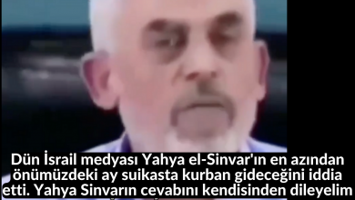 Dün İsrail medyası Yahya el-Sinvar'ın en azından önümüzdeki ay suikasta kurban gideceğini iddia etti. Yahya Sinvarın cevabını kendisinden dileyelim 11