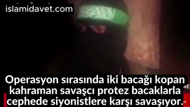Operasyon sırasında iki bacağı kopan kahraman savaşcı protez bacaklarla cephede siyonistlere karşı savaşıyor. 11
