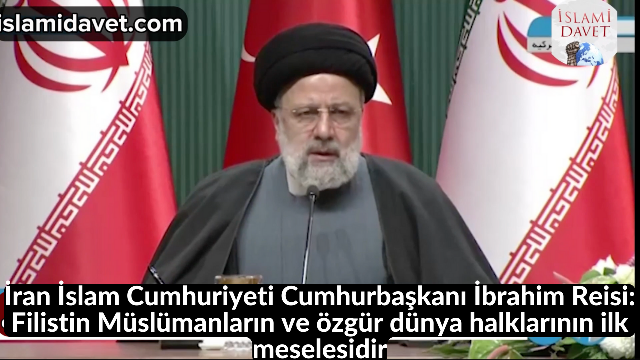 İran İslam Cumhuriyeti Cumhurbaşkanı İbrahim Reisi: Filistin Müslümanların ve özgür dünya halklarının ilk meselesidir 5