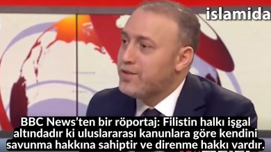 BBC News’ten bir röportaj: Filistin halkı işgal altındadır ki uluslararası kanunlara göre kendini savunma hakkına sahiptir ve direnme hakkı vardır. 3