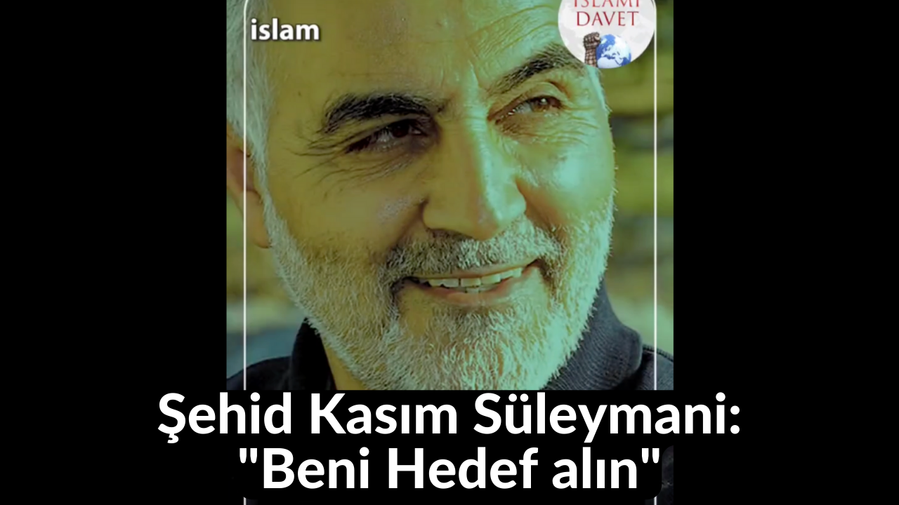 Şehid Kasım Süleymani: "Beni Hedef alın" 39