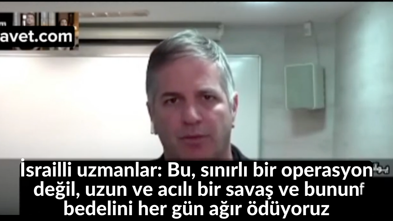 İsrailli uzmanlar: Bu, sınırlı bir operasyon değil, uzun ve acılı bir savaş ve bunun bedelini her gün ağır ödüyoruz 10