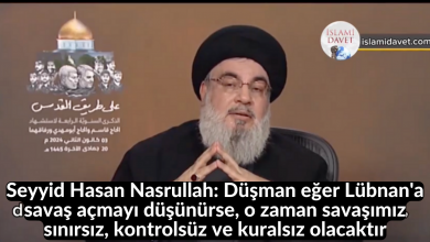 Seyyid Hasan Nasrullah: Düşman eğer Lübnan'a savaş açmayı düşünürse, o zaman savaşımız sınırsız, kontrolsüz ve kuralsız olacaktır 11