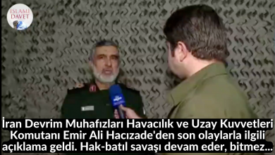 İran Devrim Muhafızları Havacılık ve Uzay Kuvvetleri Komutanı Emir Ali Hacızade'den son olaylarla ilgili açıklama geldi. Hak-batıl savaşı devam eder, bitmez... 11