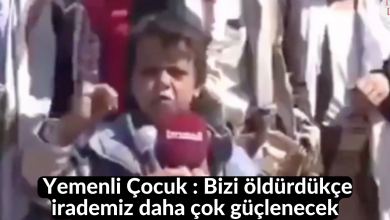  Yemenli Çocuk : Bizi öldürdükçe irademiz daha çok güçlenecek 45