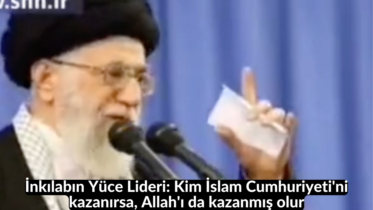 İnkılabın Yüce Lideri: Kim İslam Cumhuriyeti'ni kazanırsa, Allah'ı da kazanmış olur 34