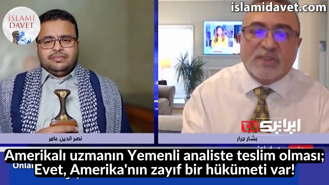Amerikalı uzmanın Yemenli analiste teslim olması; Evet, Amerika'nın zayıf bir hükümeti var! 30
