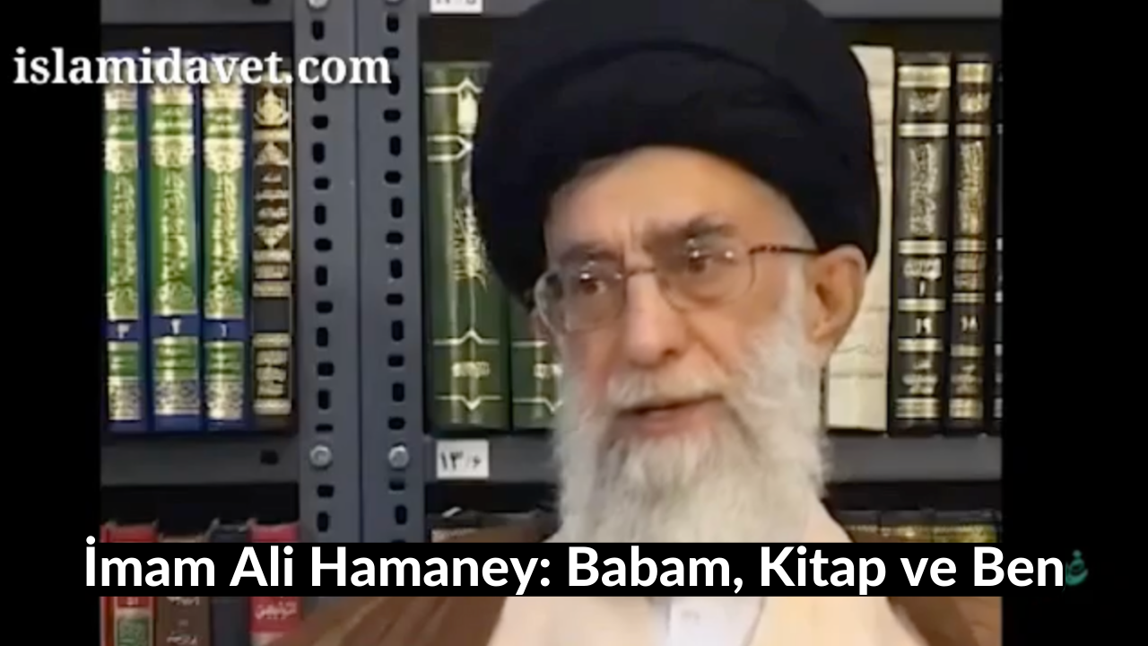 İmam Ali Hamaney: Babam, Kitap ve Ben 27