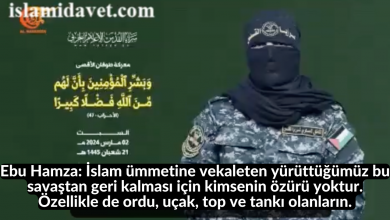 Ebu Hamza: İslam ümmetine vekaleten yürüttüğümüz bu savaştan geri kalması için kimsenin özürü yoktur. Özellikle de ordu, uçak, top ve tankı olanların. 17