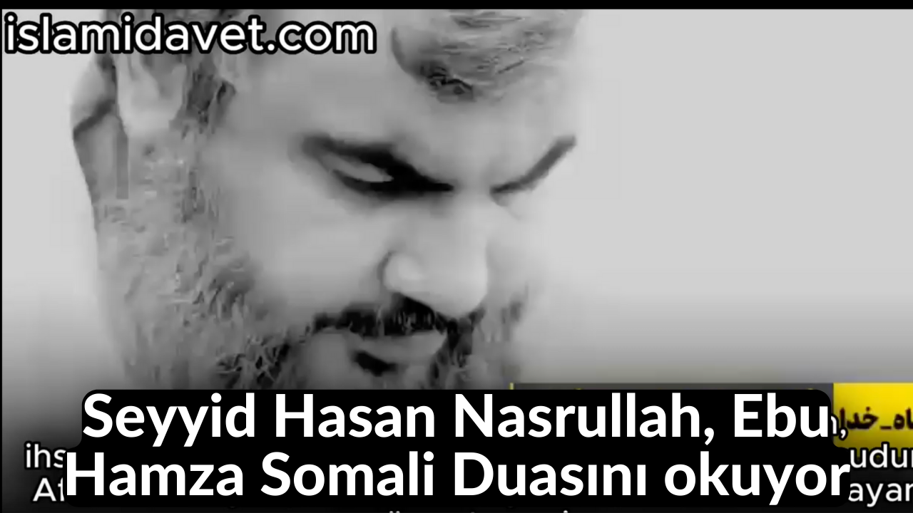 Seyyid Hasan Nasrullah, Ebu Hamza Somali Duasını okuyor 61
