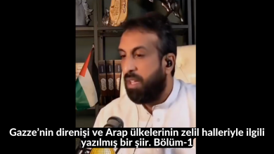 Gazze’nin direnişi ve Arap ülkelerinin zelil halleriyle ilgili yazılmış bir şiir. Bölüm-1 19