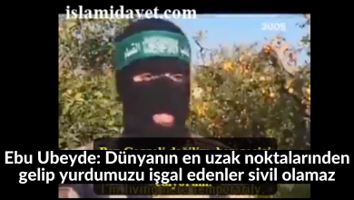 Ebu Ubeyde: Dünyanın en uzak noktalarınden gelip yurdumuzu işgal edenler sivil olamaz 11