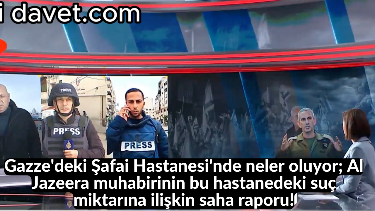 Gazze'deki Şafai Hastanesi'nde neler oluyor; Al Jazeera muhabirinin bu hastanedeki suç miktarına ilişkin saha raporu! 18