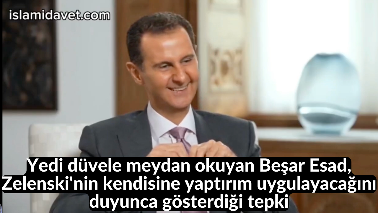Yedi düvele meydan okuyan Beşar Esad, Zelenski'nin kendisine yaptırım uygulayacağını duyunca gösterdiği tepki 55