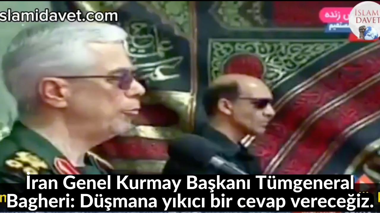 İran Genel Kurmay Başkanı Tümgeneral Bagheri: Düşmana yıkıcı bir cevap vereceğiz. 5