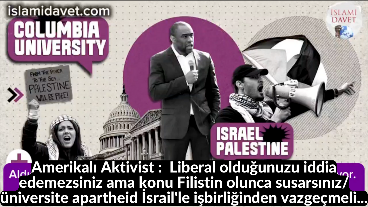 Amerikalı Aktivist : Liberal olduğunuzu iddia edemezsiniz ama konu Filistin olunca susarsınız/üniversite apartheid İsrail'le işbirliğinden vazgeçmeli... 34