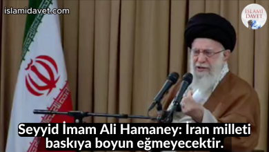 Seyyid İmam Ali Hamaney: İran milleti baskıya boyun eğmeyecektir. 44