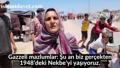 Gazzeli mazlumlar: Şu an biz gerçekten 1948’deki Nekbe’yi yaşıyoruz. 11