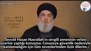 Seyyid Hasan Nasrallah’ın sevgili annesinin vefatı üzerine yaptığı konuşma: Cenazeye güvenlik nedeniyle katılamadığım için tüm sevenlerimden özür dilerim. 29