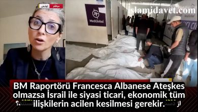 BM Raportörü Francesca Albanese Ateşkes olmazsa İsrail ile siyasi ticari, ekonomik tüm ilişkilerin acilen kesilmesi gerekir. 8