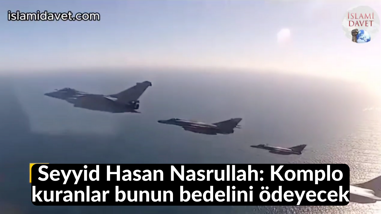 Seyyid Hasan Nasrullah: Komplo kuranlar bunun bedelini ödeyecek 20