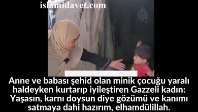 Anne ve babası şehid olan minik çocuğu yaralı haldeyken kurtarıp iyileştiren Gazzeli kadın: Yaşasın, karnı doysun diye gözümü ve kanımı satmaya dahi hazırım, elhamdülillah. 13