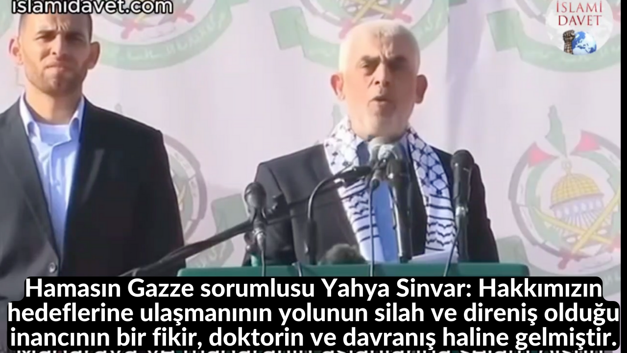Hamasın Gazze sorumlusu Yahya Sinvar: Hakkımızın hedeflerine ulaşmanının yolunun silah ve direniş olduğu inancının bir fikir, doktorin ve davranış haline gelmiştir. 52