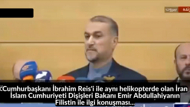 Cumhurbaşkanı İbrahim Reis'i ile aynı helikopterde olan İran İslam Cumhuriyeti Dişişleri Bakanı Emir Abdullahiyanın Filistin ile ilgi konuşması... 43