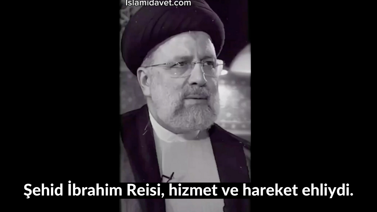 Şehid İbrahim Reisi, hizmet ve hareket ehliydi. 30