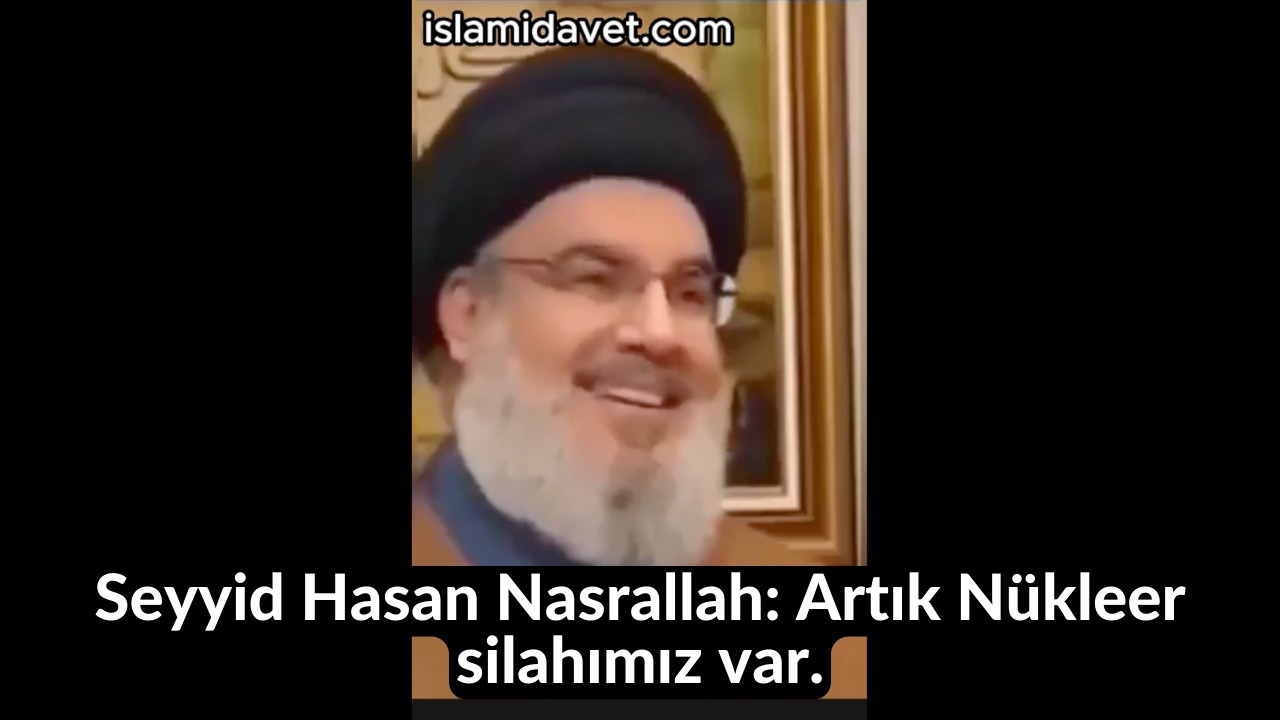 Seyyid Hasan Nasrallah: Artık Nükleer silahımız var. 46