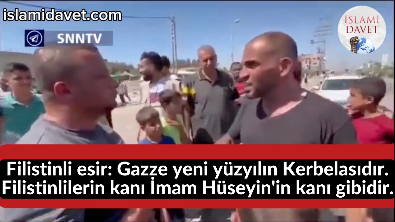 Filistinli esir: Gazze yeni yüzyılın Kerbelasıdır. Filistinlilerin kanı İmam Hüseyin'in kanı gibidir. 30