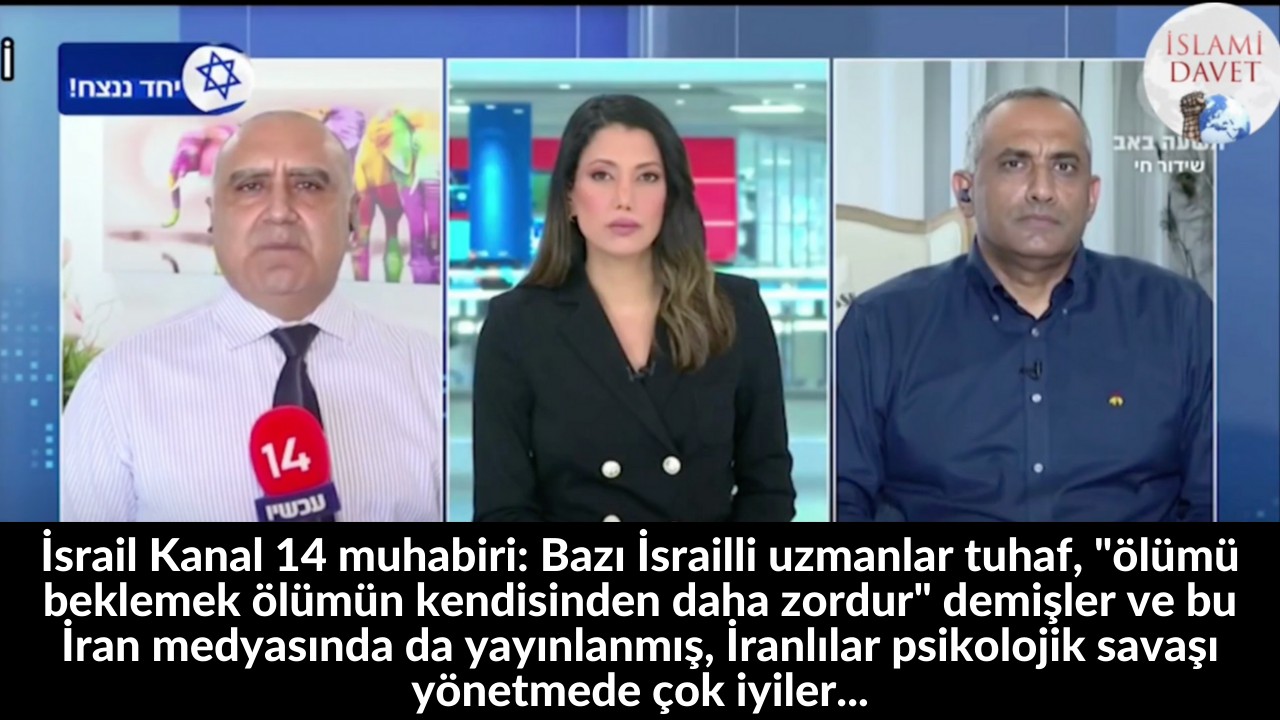 İsrail Kanal 14 muhabiri: Bazı İsrailli uzmanlar tuhaf, "ölümü beklemek ölümün kendisinden daha zordur" demişler ve bu İran medyasında da yayınlanmış, İranlılar psikolojik savaşı yönetmede çok iyiler... 45