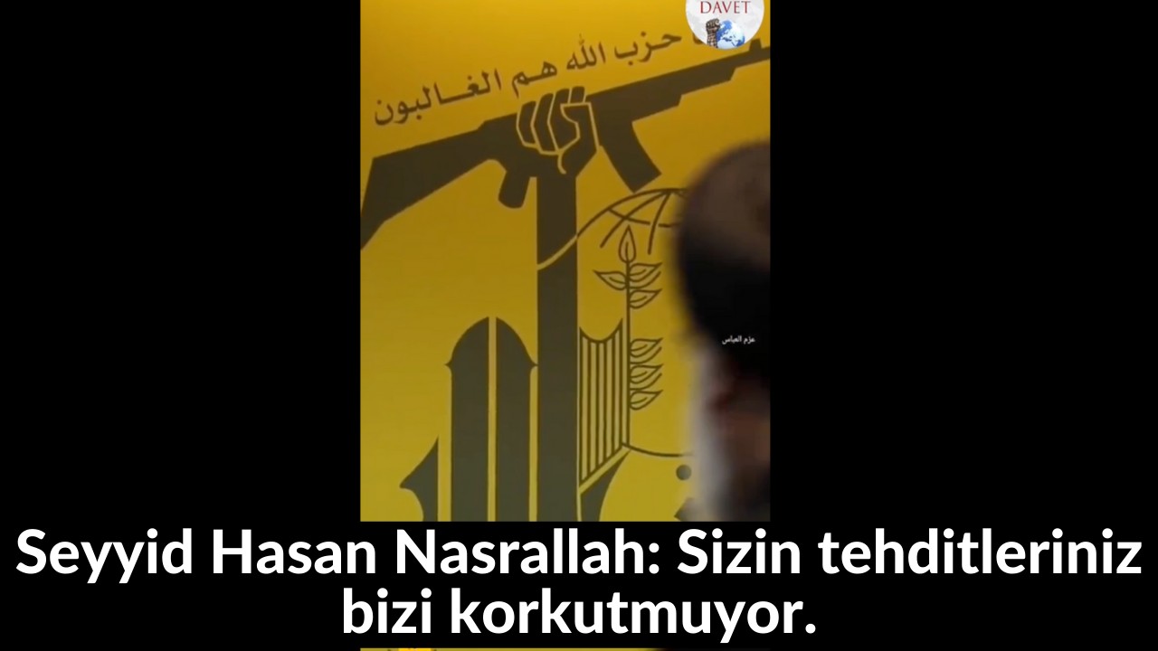 Seyyid Hasan Nasrallah: Sizin tehditleriniz bizi korkutmuyor. 50