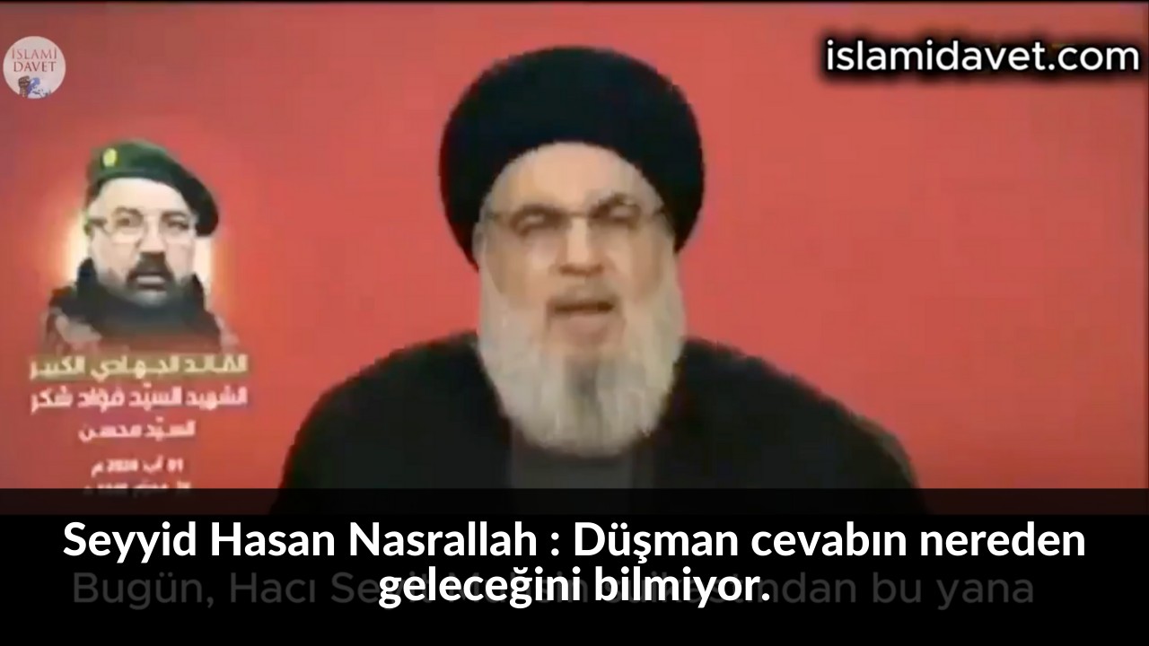 Seyyid Hasan Nasrallah : Düşman cevabın nereden geleceğini bilmiyor. 22