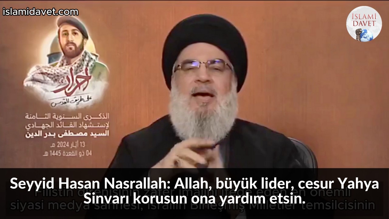 Seyyid Hasan Nasrallah: Allah, büyük lider, cesur Yahya Sinvarı korusun ona yardım etsin. 16