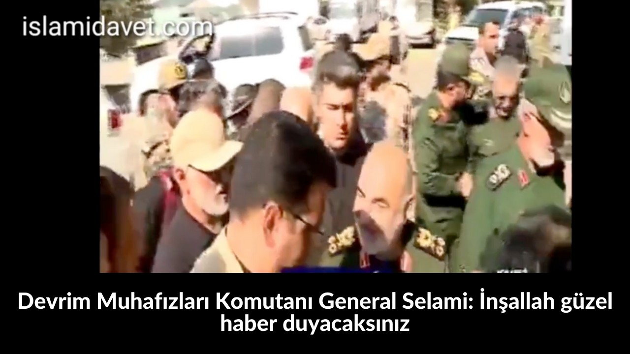 Devrim Muhafızları Komutanı General Selami: İnşallah güzel haber duyacaksınız 3