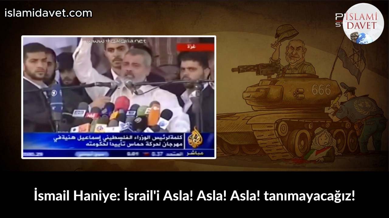 İsmail Haniye: İsrail'i Asla! Asla! Asla! tanımayacağız! 29