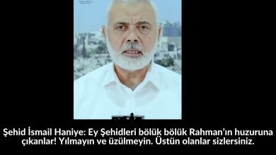 Şehid İsmail Haniye: Ey Şehidleri bölük bölük Rahman’ın huzuruna çıkanlar! Yılmayın ve üzülmeyin. Üstün olanlar sizlersiniz. 11-İslami Davet Multimedya Şehid İsmail Haniye: Ey Şehidleri bölük bölük Rahman’ın huzuruna çıkanlar! Yılmayın ve üzülmeyin. Üstün olanlar sizlersiniz. 11