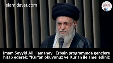 İmam Seyyid Ali Hamaney, bu sabah gerçekleşen Erbain programında gençlere hitap ederek: ''Kur'an okuyunuz ve Kur'an ile amel ediniz 23