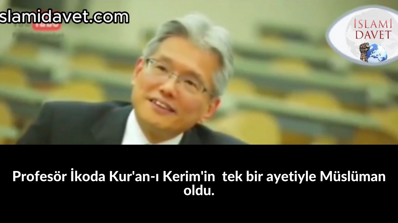 Profesör İkoda Kur'an-ı Kerim'in tek bir ayetiyle Müslüman oldu. 18