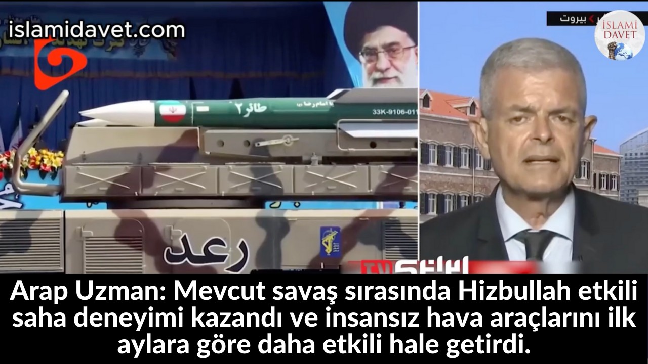 Arap Uzman: Mevcut savaş sırasında Hizbullah etkili saha deneyimi kazandı ve insansız hava araçlarını ilk aylara göre daha etkili hale getirdi. 4