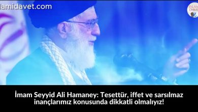 İmam Seyyid Ali Hamaney: Tesettür, iffet ve sarsılmaz inançlarımız konusunda dikkatli olmalıyız! 12
